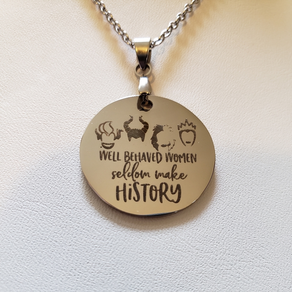 "Well Behaved Women Seldom Make History" NK